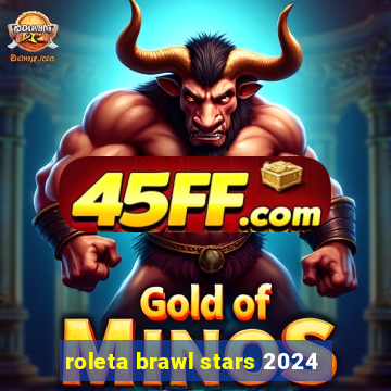 roleta brawl stars 2024